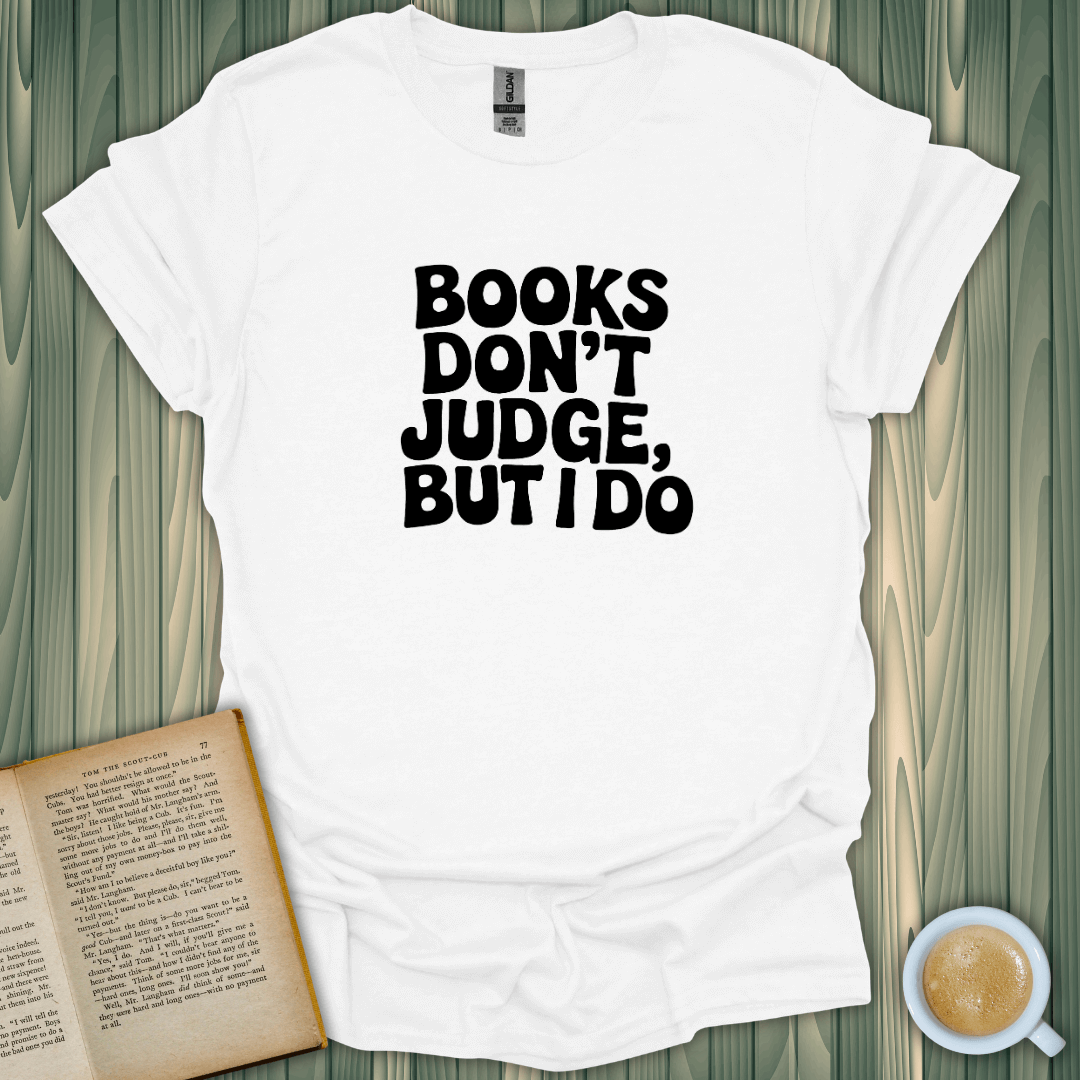 Unisex I Judge, Not Books T-Shirt for book lovers, made of breathable cotton. Premium screen-printed design.