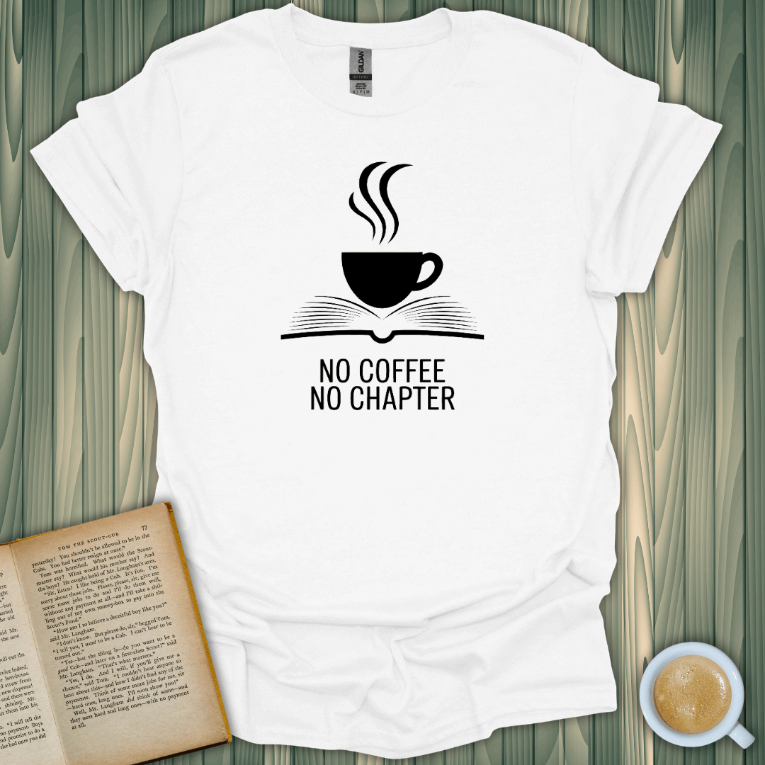 No Coffee, No Chapter T-Shirt for book lovers, featuring a coffee cup and book design, 100% cotton, unisex fit.