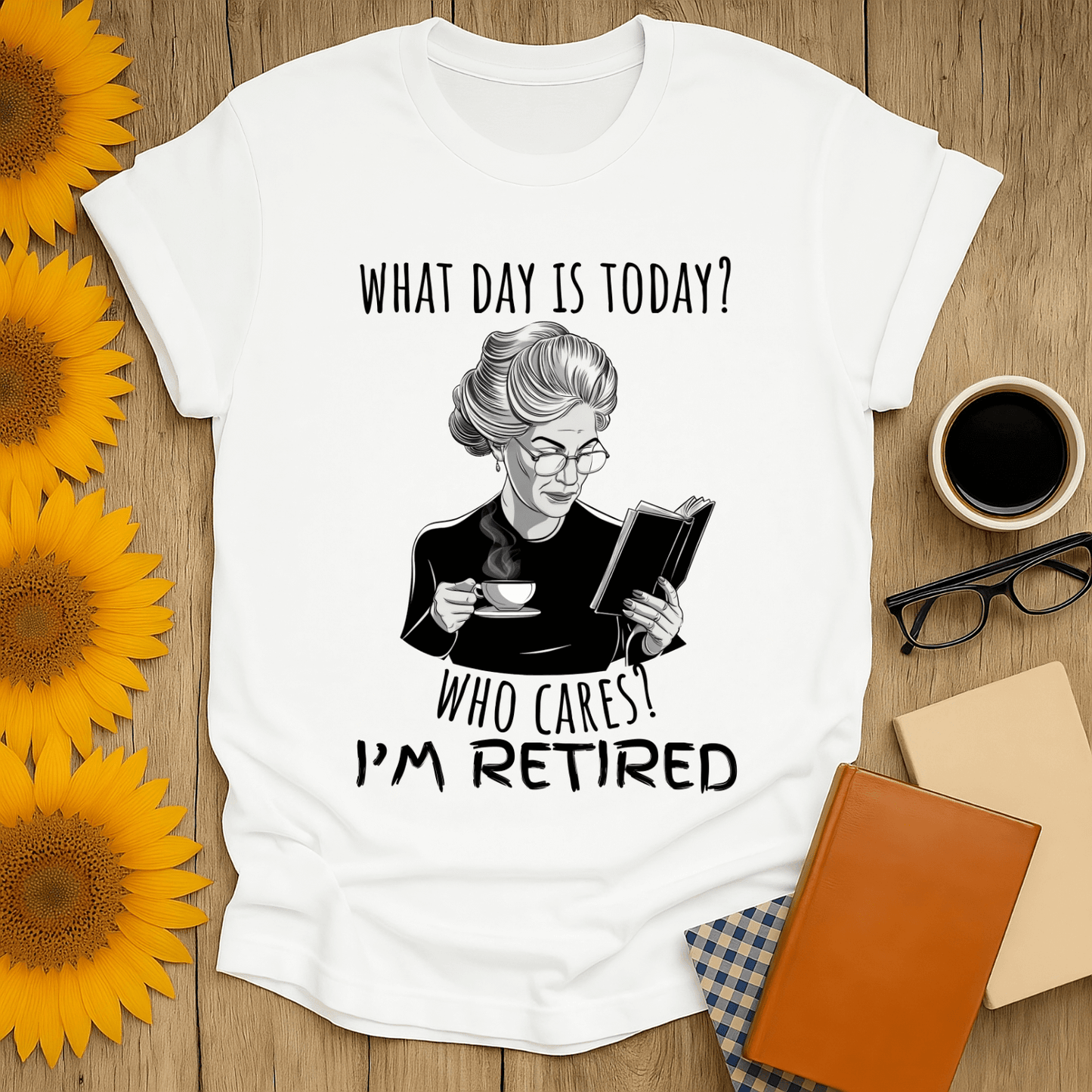 What Day is Today? I'm Retired T-Shirt featuring a book lover enjoying tea, ideal for relaxed styles.