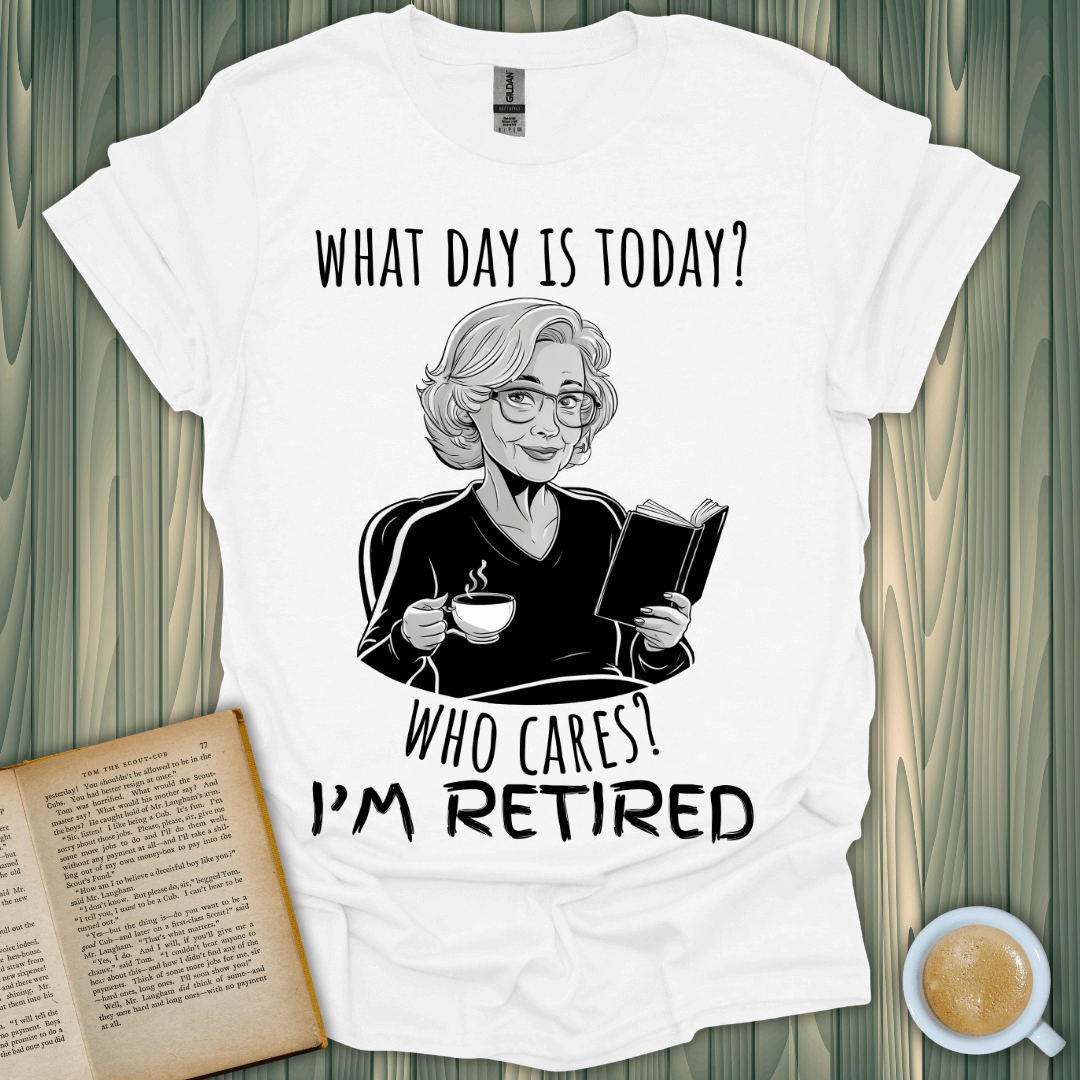 What Day Is It? T-shirt featuring a book lover enjoying tea while reading, perfect for retired readers.