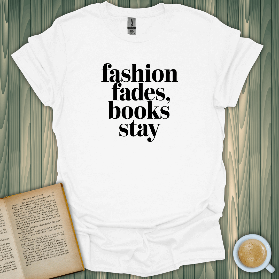 Fashion Fades, Books Stay T-Shirt for book lovers, crafted from 100% ring-spun cotton with a breathable fit.