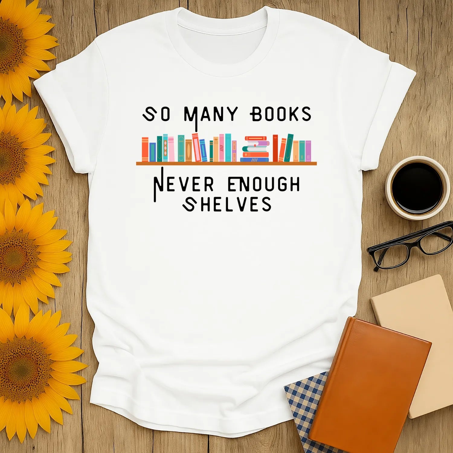 Funny reading tee for book lovers featuring books and the text 'So Many Books, Never Enough Shelves' - a cozy gift for readers.