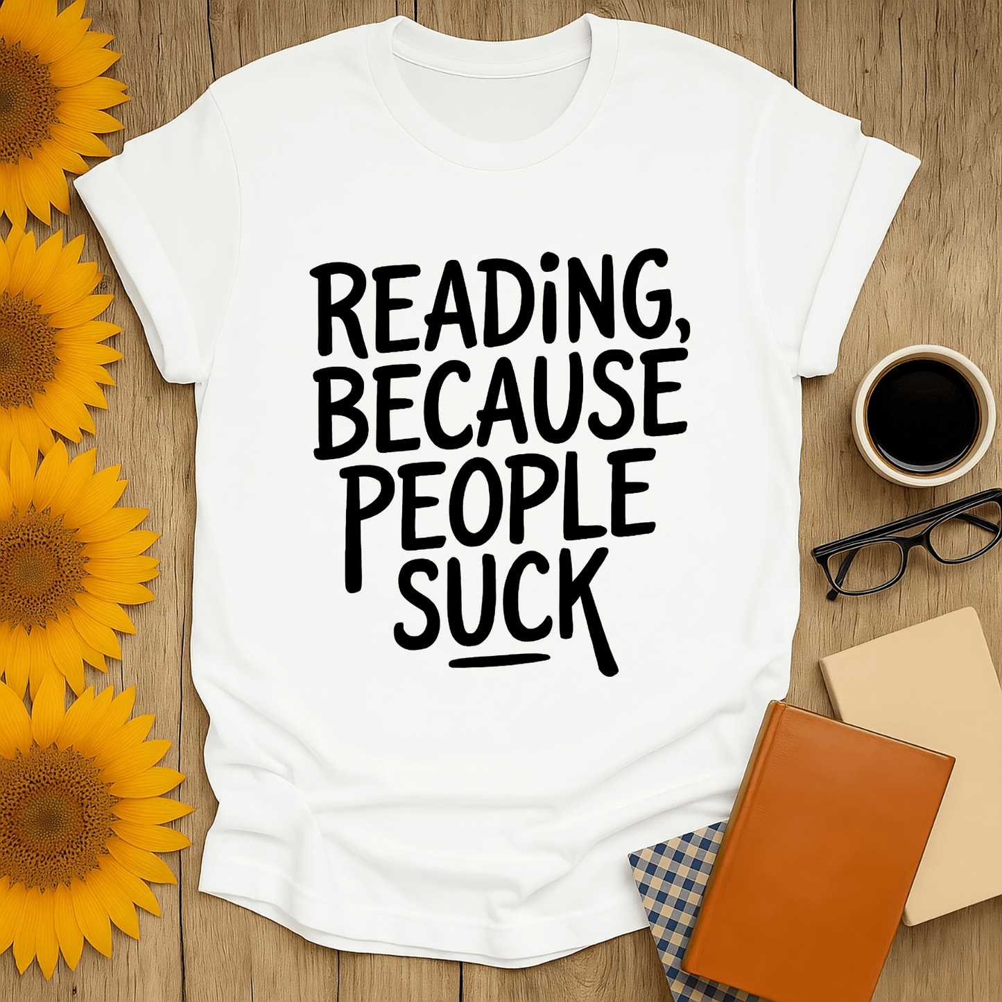 White t-shirt with 'Reading, Because People Suck' printed design, perfect for book lovers and casual wear.