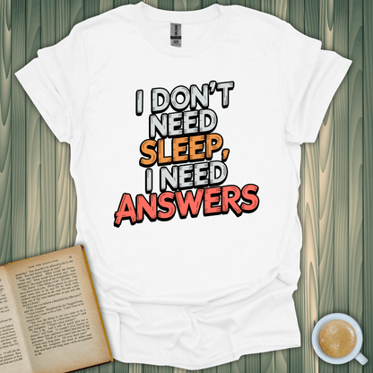 I Need Answers T-Shirt for book lovers, featuring bold text on a white, breathable cotton shirt.