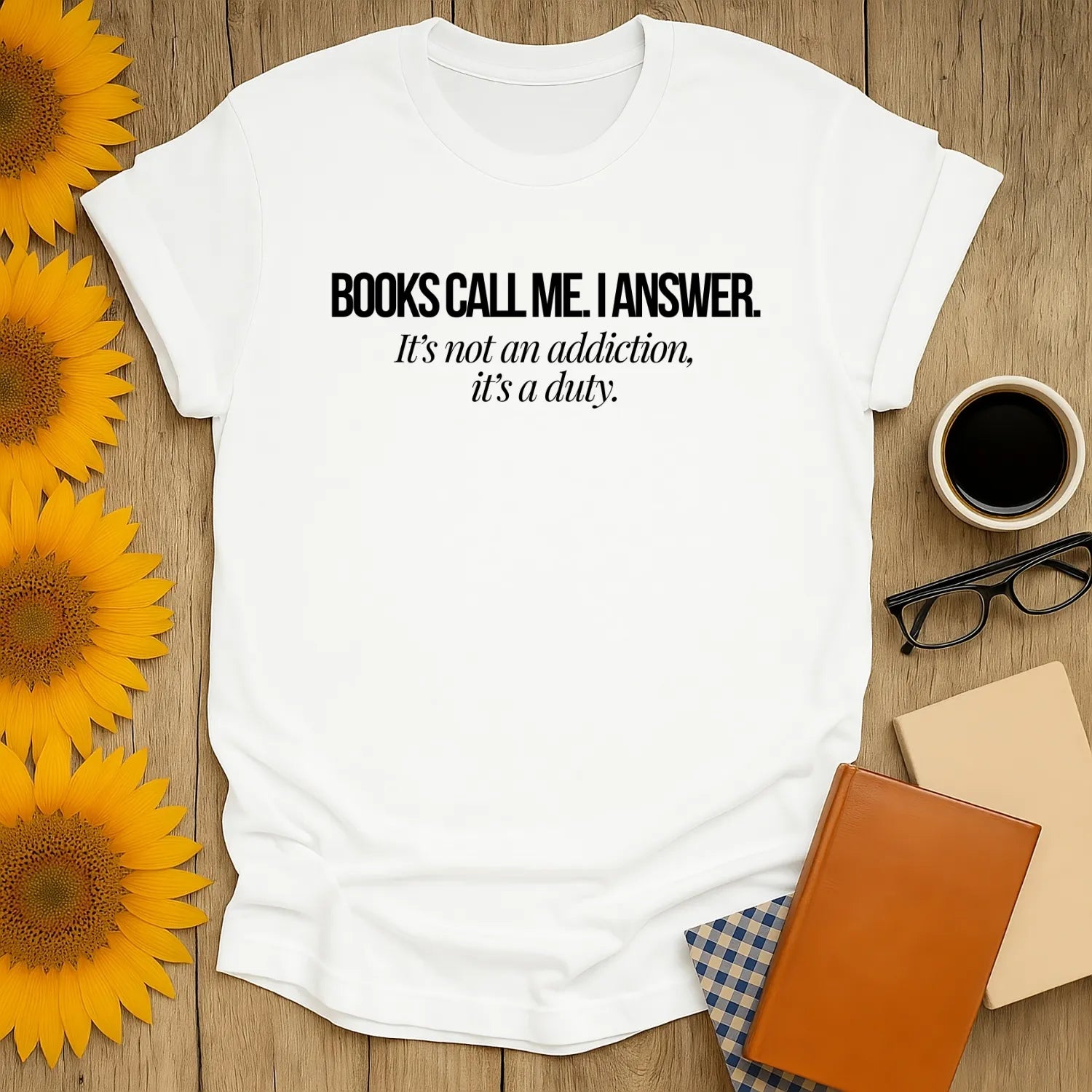 Funny unisex book lover shirt with 'Books Call Me. I Answer. It's not an addiction, it's a duty.' Perfect gift for readers.